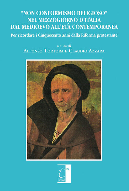 Cover of «Non conformismo religioso» nel mezzogiorno d'Italia dal Medioevo all'età contemporanea. Per ricordare i cinquecento anni dalla Riforma protestante