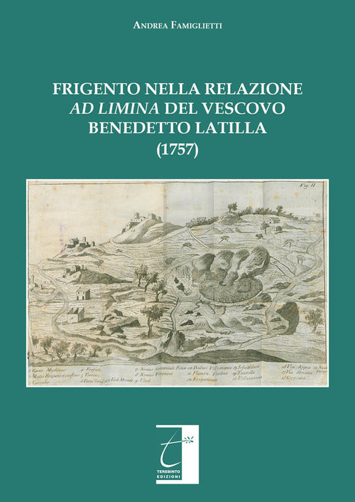 Cover of Frigento nella relazione «ad limina» del vescovo Benedetto Latilla (1757)