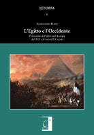 Cover of Egitto e l'Occidente. Percezione dell'altro nell'Europa del XIX e di inizio XX secolo