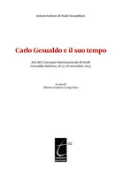 Cover of Carlo Gesualdo e il suo tempo. Atti del Convegno internazionale di studi Gesualdo (Salerno, 16-17-18 novembre 2013)