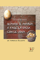 Cover of Quando si andava a fare la spesa con le uova. Un romanzo bizzarro