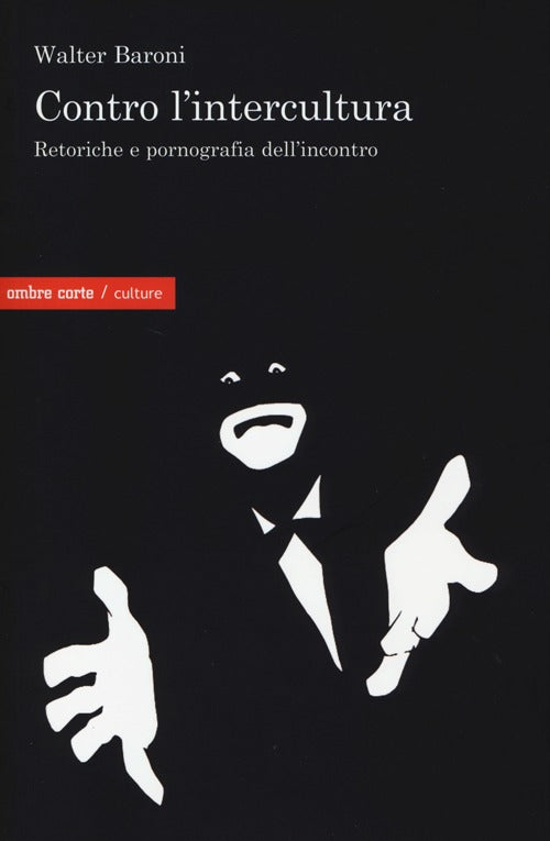 Cover of Contro l'intercultura. Retoriche e pornografia dell'incontro