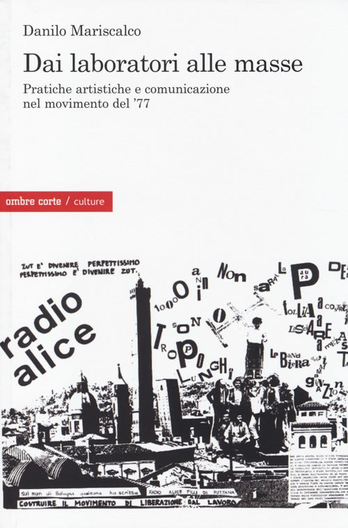 Cover of Dai laboratori alle masse. Pratiche artistiche e comunicazione nel movimento del '77