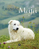 Cover of mondo di Maja. Storia di un cane da pecora e del bambino a cui fece compagnia