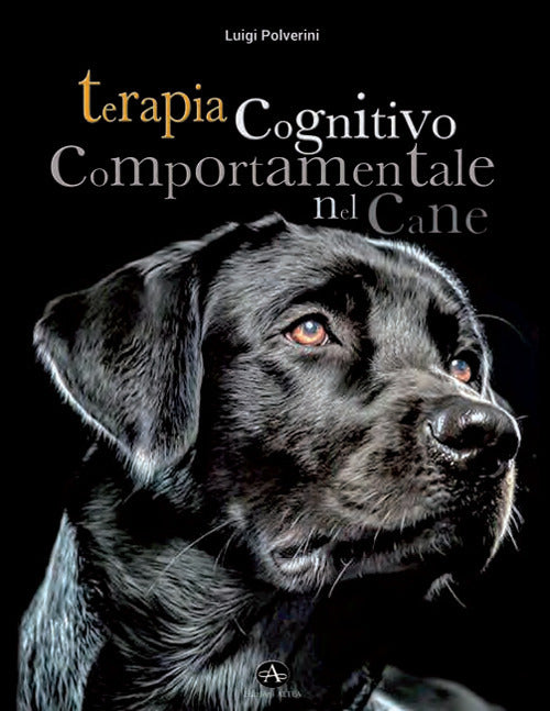 Cover of Terapia cognitivo comportamentale del cane. Come intervenire nei disturbi o nelle patologie del comportamento tramite la psicoterapia