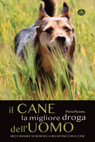 Cover of cane la migliore droga dell'uomo. Meccanismi e schemi nella relazione con il cane