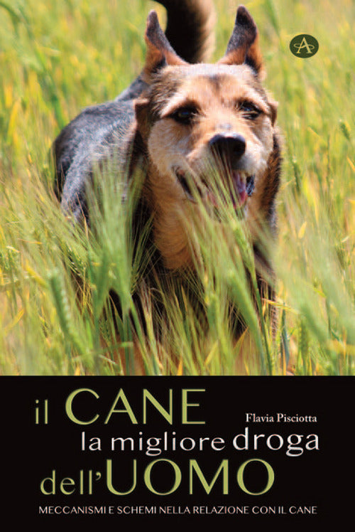 Cover of cane la migliore droga dell'uomo. Meccanismi e schemi nella relazione con il cane
