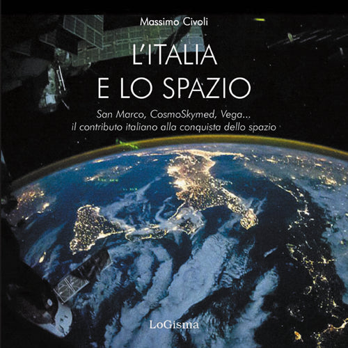 Cover of Italia nello spazio. San Marco, CosmoSkymed, Vega... il contributo italiano alla conquista dello spazio