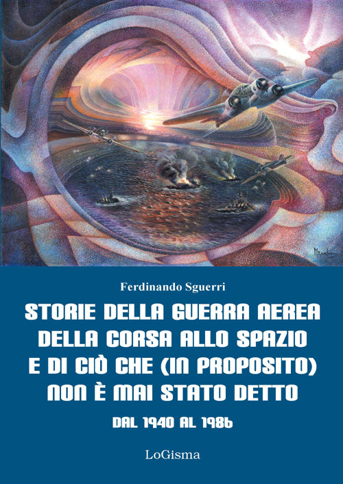 Cover of Storie della guerra aerea, della corsa allo spazio e di ciò che (in proposito) non è mai stato detto. Dal 1940 al 1986