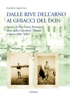 Cover of Dalle rive dell'Arno ai ghiacci del Don. Lettere di Elio Foresi, fiorentino, socio della Canottieri «Firenze» e alpino della «Julia»