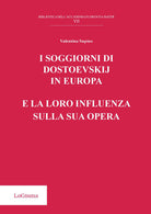 Cover of soggiorni di Dostoevskij in Europa e la loro influenza sulla sua opera