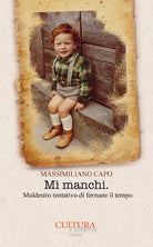 Cover of Mi manchi. Maldestro tentativo di fermare il tempo