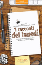 Cover of racconti del lunedì. Antologia di racconti degli allievi dei corsi di Scrittura Creativa