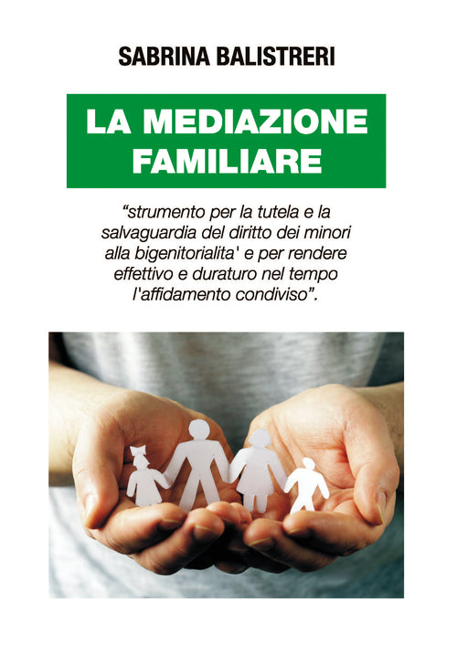 Cover of mediazione familiare. «Strumento per la tutela e la salvaguardia del diritto dei minori alla bigenitorialità...»