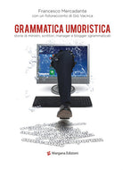 Cover of Grammatica umoristica. Storie di ministri, scrittori, manager e blogger sgrammaticati