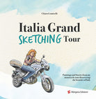 Cover of Italia grand sketching tour. Paintings and stories from my motorcycle tour discovering the beauties of Italy