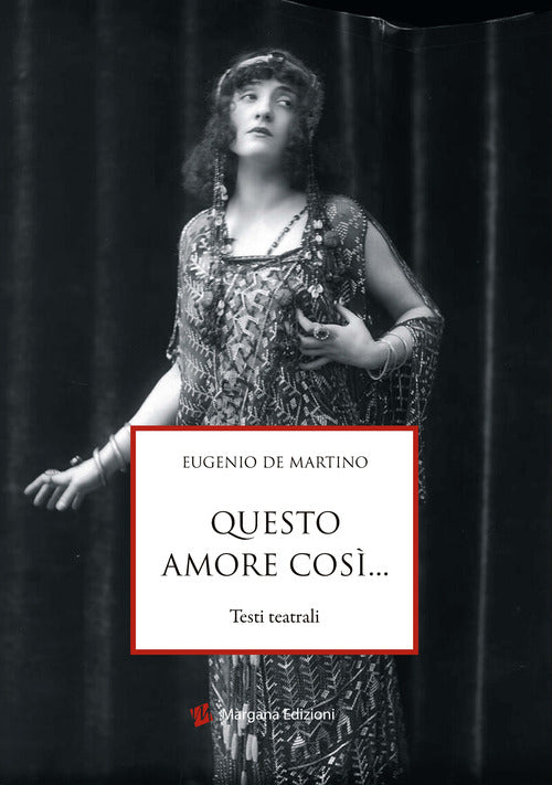 Cover of Questo amore così... Testi teatrali