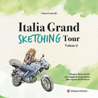 Cover of Italia grand sketching tour. Disegni e racconti del mio viaggio in motocicletta alla scoperta del Bel Paese