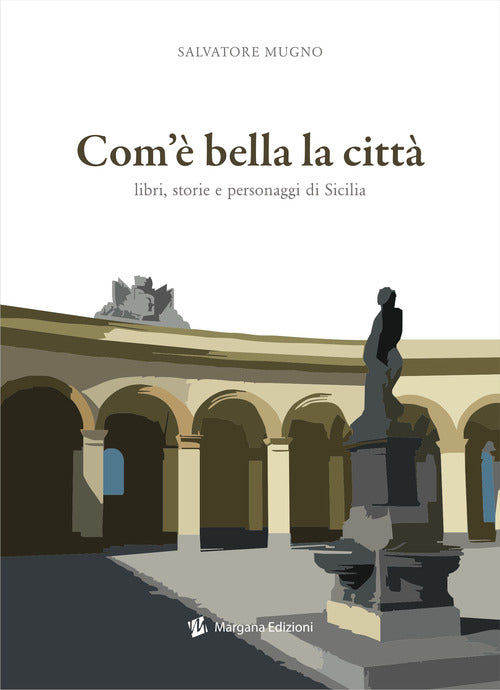 Cover of Com'è bella la città. Libri, storie e personaggi di Sicilia