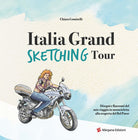 Cover of Italia grand sketching tour. Disegni e racconti del mio viaggio in motocicletta alla scoperta del Bel Paese