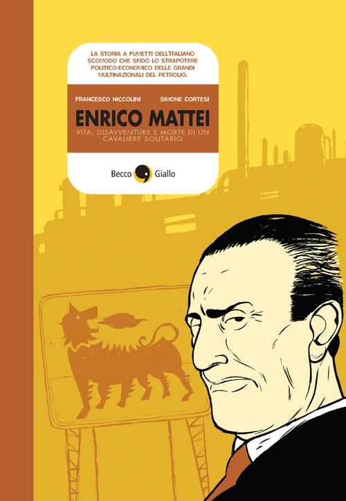 Cover of Enrico Mattei. Vita, disavventure e morte di un cavaliere solitario