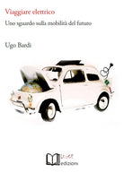 Cover of Viaggiare elettrico. Uno sguardo sulla mobilità del futuro