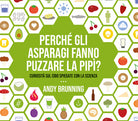 Cover of Perché gli asparagi fanno puzzare la pipì? Curiosità sul cibo spiegate con la scienza