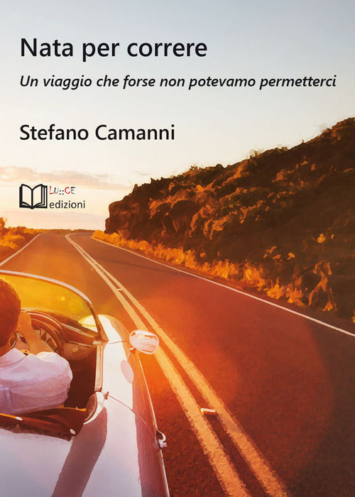 Cover of Nata per correre. Un viaggio che forse non potevamo permetterci