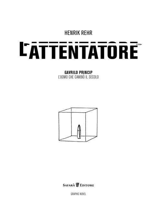 Cover of attentatore. Gavrilo Princip, l'uomo che cambiò il secolo