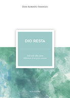 Cover of Dio resta. Dal web alla carta. Riflessioni di un prete comune