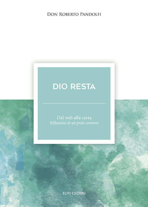 Cover of Dio resta. Dal web alla carta. Riflessioni di un prete comune