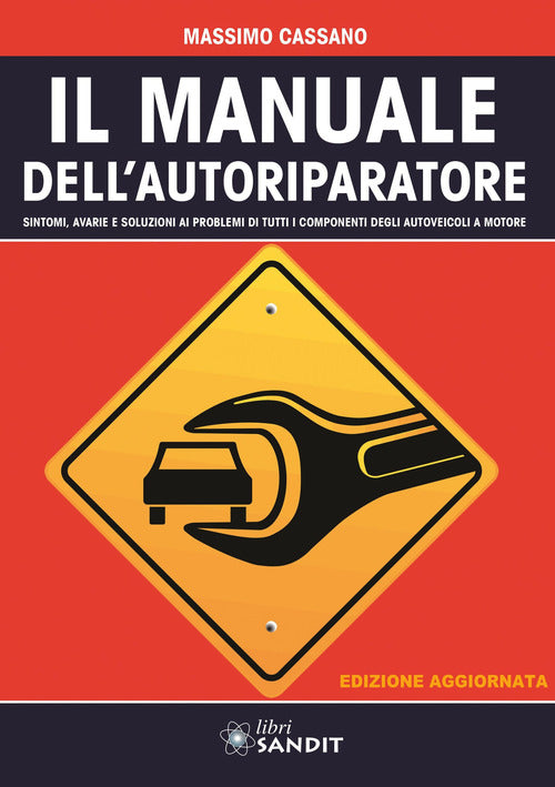 Cover of manuale dell'autoriparatore. Sintomi, avarie e soluzioni ai problemi di tutti i componenti degli autoveicoli a motore
