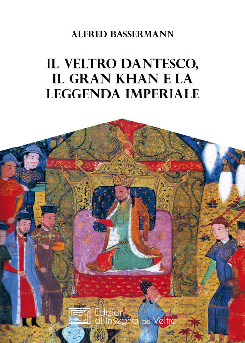 Cover of Veltro dantesco, il Gran Khan e la leggenda imperiale