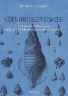 Cover of «Cose diverse dalle vulcaniche». Le Eolie dell'Ottocento esplorate da Mandralisca e altri naturalisti