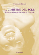 Cover of cimitero del sole. Il cinema della nouvelle vague in Giappone