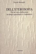 Cover of Dell'eterosofia. Per un'etica della gioia in tempi apocalittici e cannibalici