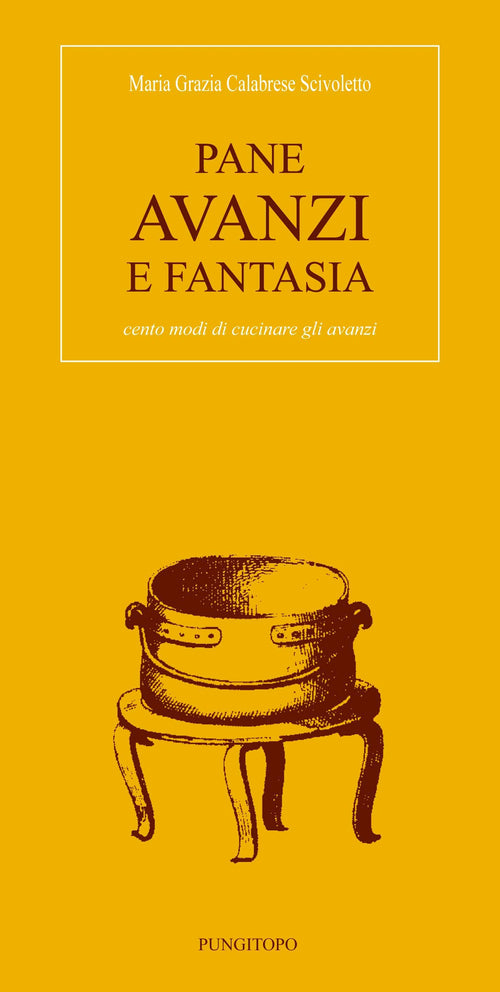 Cover of Pane avanzi e fantasia. Cento modi di cucinare gli avanzi