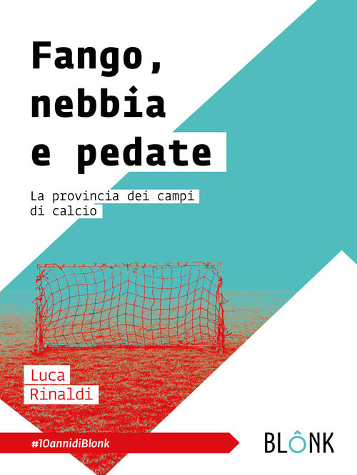 Cover of Fango, nebbia e pedate. La provincia dei campi di calcio