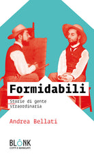 Cover of Formidabili. Storie di gente straordinaria