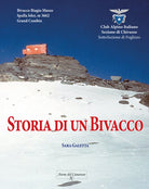 Cover of Storia di un bivacco. Bivacco Biagio Musso, Spalla Isler m.3662, Grand Combin