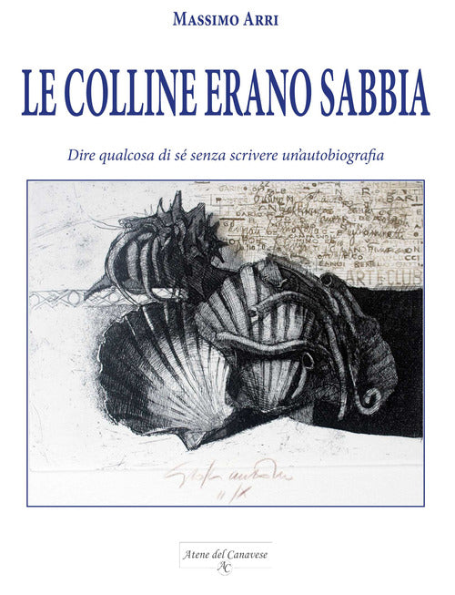 Cover of colline erano sabbia. Dire qualcosa di sé senza scrivere un’autobiografia