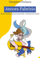Cover of Ancora Fabrizio. Storie minime e poesie pensando a Fabrizio De André