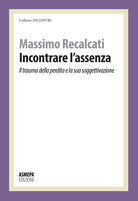 Cover of Incontrare l'assenza. Il trauma della perdita e la sua soggettivazione