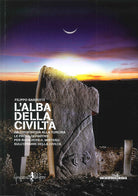 Cover of alba della civiltà. Dall'Indonesia alla Turchia le prove definitive per risolvere il mistero sull'origine della civiltà