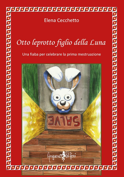 Cover of Otto leprotto figlio della luna. Una fiaba per celebrare la prima mestruazione