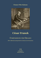 Cover of César Franck. Composizioni per organo. Brevi riflessioni interpretative in forma di conversazione