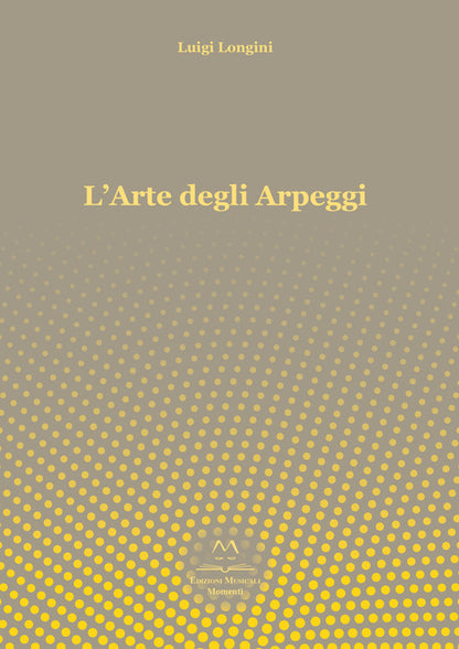 Cover of arte degli arpeggi. Arpeggi in tutte le tonalità per principianti, intermedi e professionisti