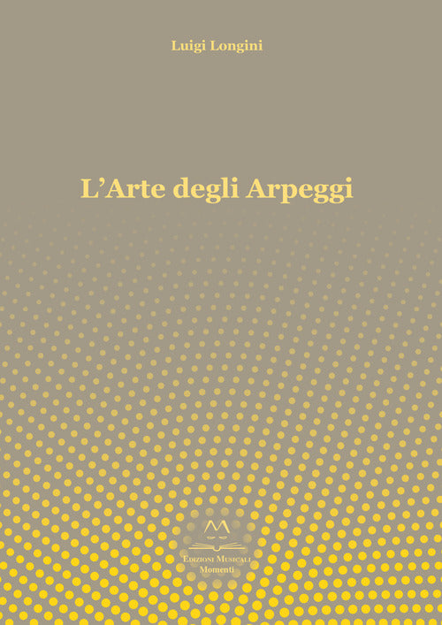 Cover of arte degli arpeggi. Arpeggi in tutte le tonalità per principianti, intermedi e professionisti