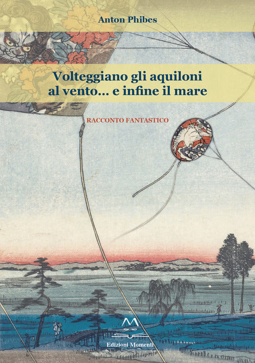 Cover of Volteggiano gli aquiloni al vento... e infine il mare