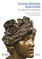 Cover of Giovan Battista Amendola tra Napoli e Londra. Evoluzioni plastiche dal Verismo al Liberty